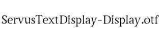 ServusTextDisplay-Display.otf