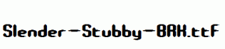 Slender-Stubby-BRK.ttf