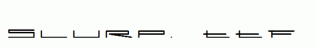 Slurp.ttf