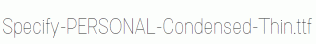 Specify-PERSONAL-Condensed-Thin.ttf