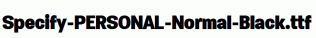 Specify-PERSONAL-Normal-Black.ttf