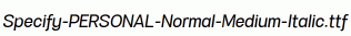 Specify-PERSONAL-Normal-Medium-Italic.ttf
