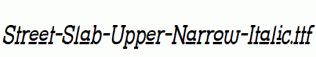 Street-Slab-Upper-Narrow-Italic.ttf
