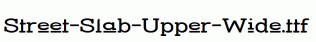 Street-Slab-Upper-Wide.ttf