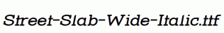 Street-Slab-Wide-Italic.ttf