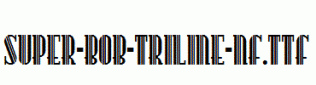 Super-Bob-Triline-Nf.ttf