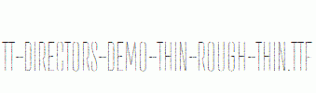 TT-Directors-DEMO-Thin-Rough-Thin.ttf