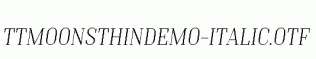 TTMoonsThinDEMO-Italic.otf