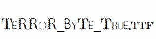 TeRRoR_ByTe_True.ttf