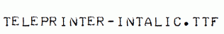 Teleprinter-Intalic.ttf