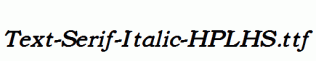 Text-Serif-Italic-HPLHS.ttf