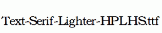 Text-Serif-Lighter-HPLHS.ttf