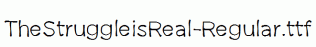 TheStruggleisReal-Regular.ttf
