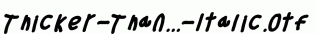 Thicker-Than...-Italic.otf