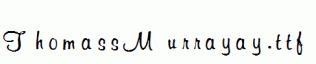 ThomassMurrayay.ttf