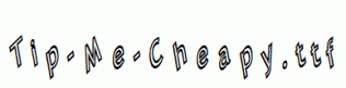Tip-Me-Cheapy.ttf