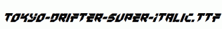 Tokyo-Drifter-Super-Italic.ttf