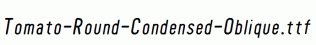 Tomato-Round-Condensed-Oblique.ttf