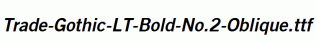 Trade-Gothic-LT-Bold-No.2-Oblique.ttf