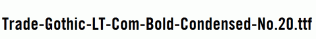 Trade-Gothic-LT-Com-Bold-Condensed-No.20.ttf