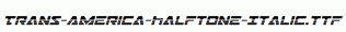 Trans-America-Halftone-Italic.ttf
