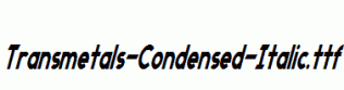 Transmetals-Condensed-Italic.ttf