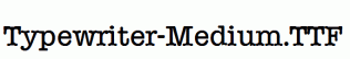 Typewriter-Medium.ttf