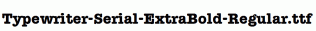 Typewriter-Serial-ExtraBold-Regular.ttf