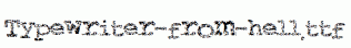 Typewriter-from-hell.ttf