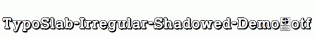 TypoSlab-Irregular-Shadowed-Demo.otf