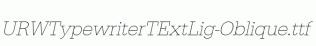 URWTypewriterTExtLig-Oblique.ttf