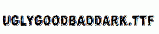 Uglygoodbaddark.ttf