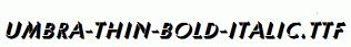 Umbra-Thin-Bold-Italic.ttf