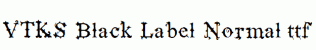 VTKS-Black-Label-Normal.ttf