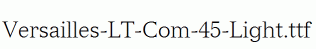 Versailles-LT-Com-45-Light.ttf