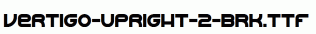 Vertigo-Upright-2-BRK.ttf