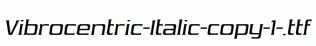 Vibrocentric-Italic-copy-1-.ttf