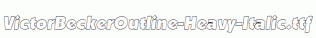 VictorBeckerOutline-Heavy-Italic.ttf