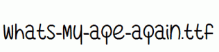 Whats-My-Age-Again.ttf