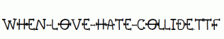 When-Love-Hate-Collide.ttf