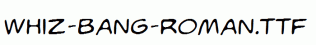 Whiz-Bang-Roman.ttf