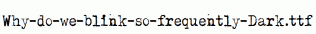 Why-do-we-blink-so-frequently-Dark.ttf