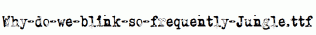 Why-do-we-blink-so-frequently-Jungle.ttf
