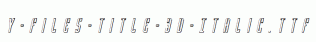 Y-Files-Title-3D-Italic.ttf