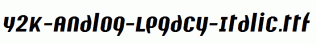 Y2K-Analog-Legacy-Italic.ttf