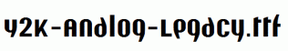 Y2K-Analog-Legacy.ttf