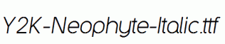 Y2K-Neophyte-Italic.ttf
