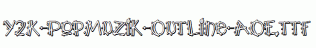 Y2K-PopMuzik-Outline-AOE.ttf