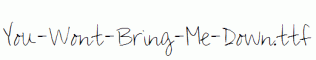 You-Wont-Bring-Me-Down.ttf