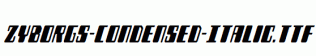 Zyborgs-Condensed-Italic.ttf